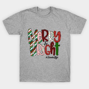 Merry & Bright  #SantaLife T-Shirt